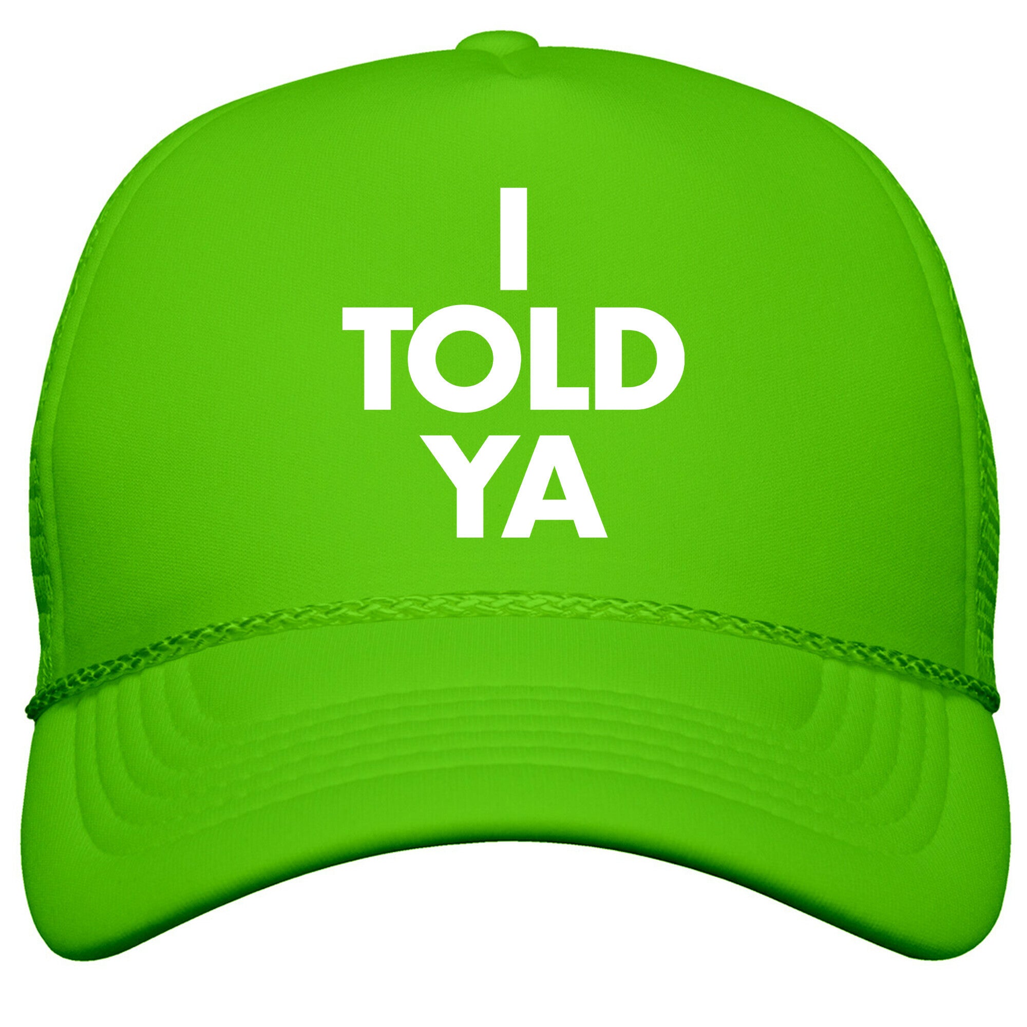 I TOLD YA  Snapback Trucker Hat